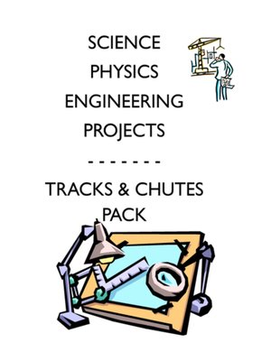 cover image of Physics Science Experiments STEM PACK--4 tracks and chutes projects labs